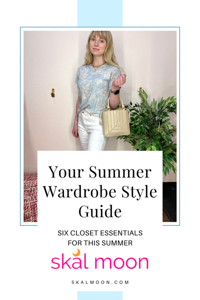 Your Summer Wardrobe Style Guide